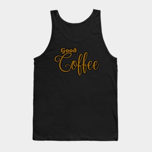 Good Coffee Tank Top